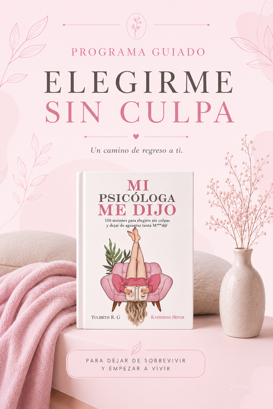"Mi Psicóloga Me Dijo" – Programa Elegirme sin Culpa ✨ + 5 Libros Exclusivos de Regalo 🎁