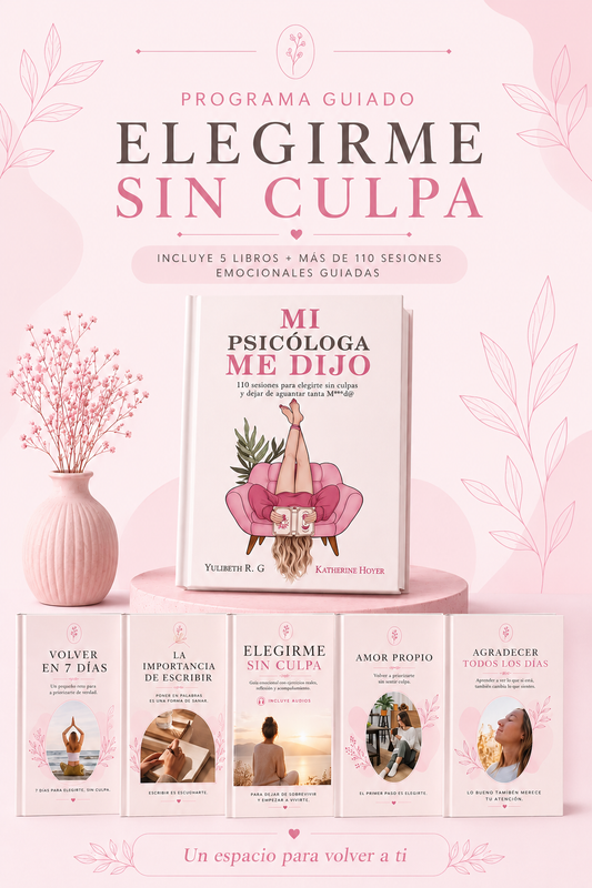 "Mi Psicóloga Me Dijo" – Programa Elegirme sin Culpa ✨ + 5 Libros Exclusivos de Regalo 🎁
